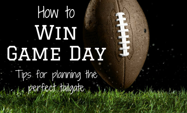 How to Win Game Day: Planning the Perfect Tailgate